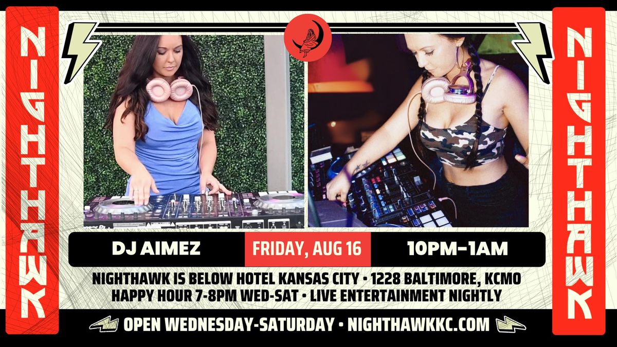 DJ Aimez at 10PM at Nighthawk on Friday, August 16