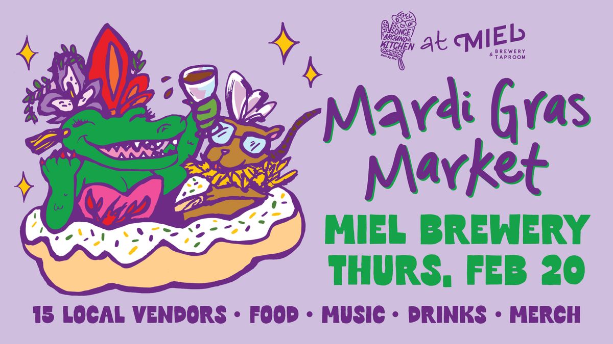 Mardi Gras Market at Miel Brewery!