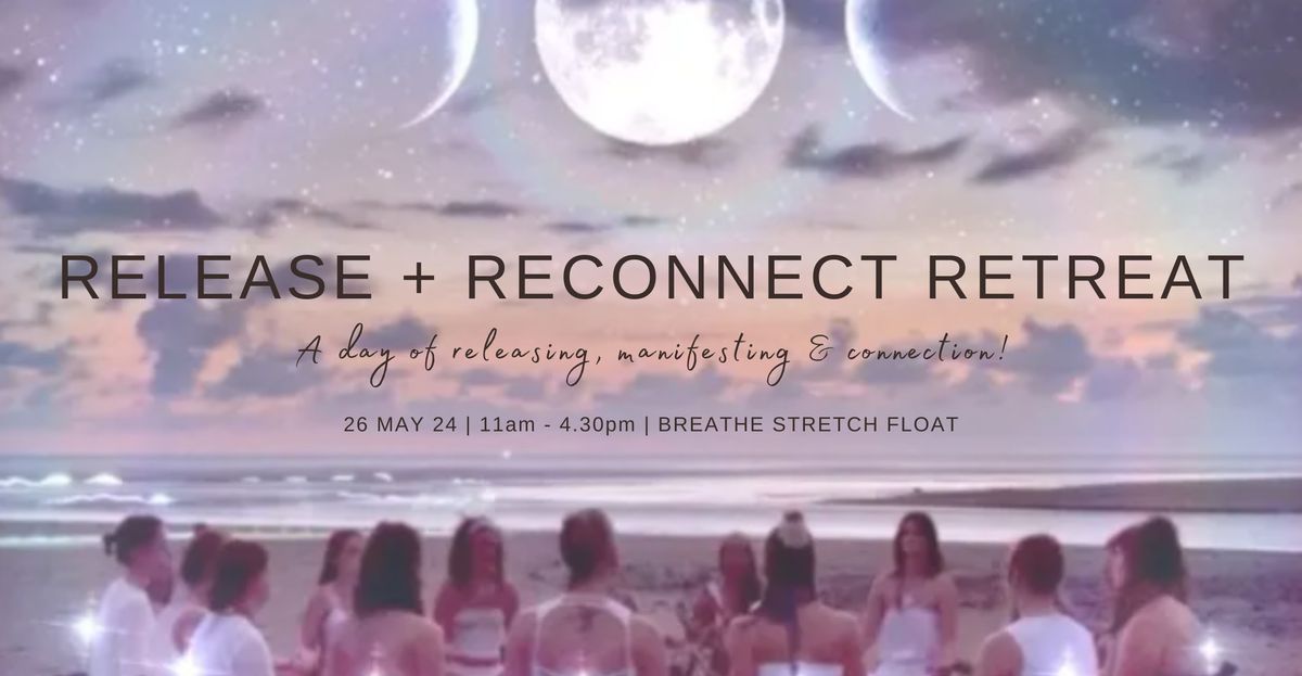 Release + Reconnect: Full Moon Retreat