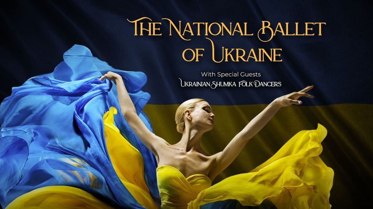 National Ballet Of Ukraine w\/ Special Guests Ukrainian Shumka Dancers