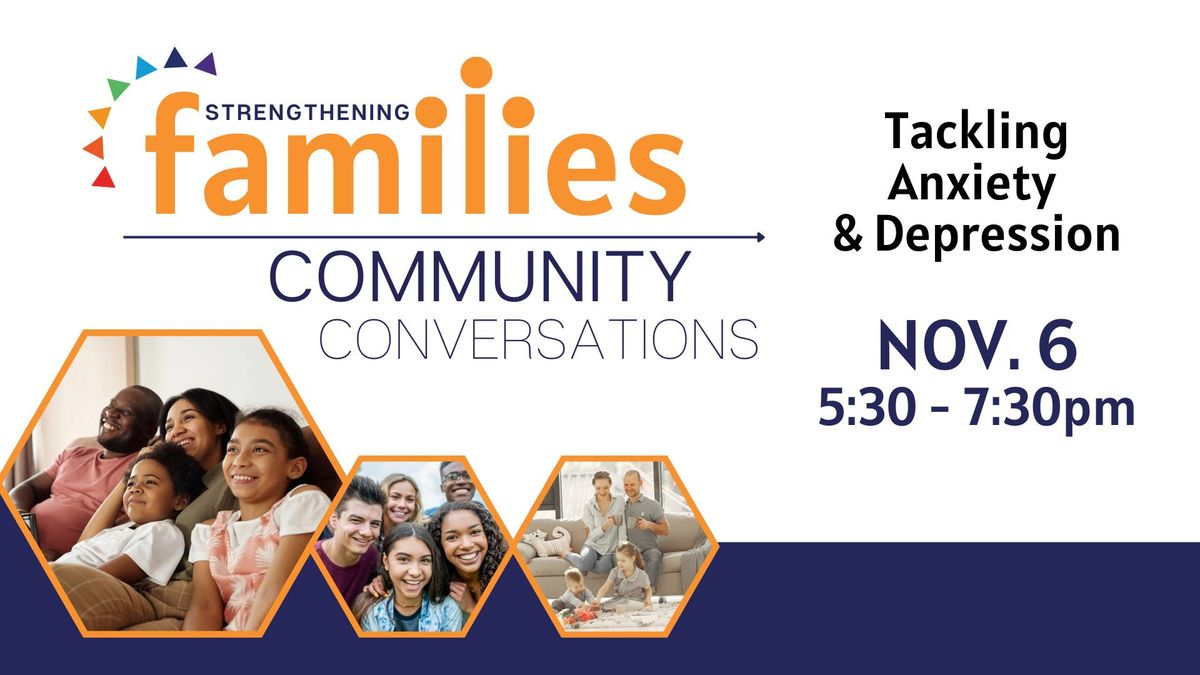 FREE EVENT - Strengthening Families: Community Conversations - Tackling Anxiety & Depression