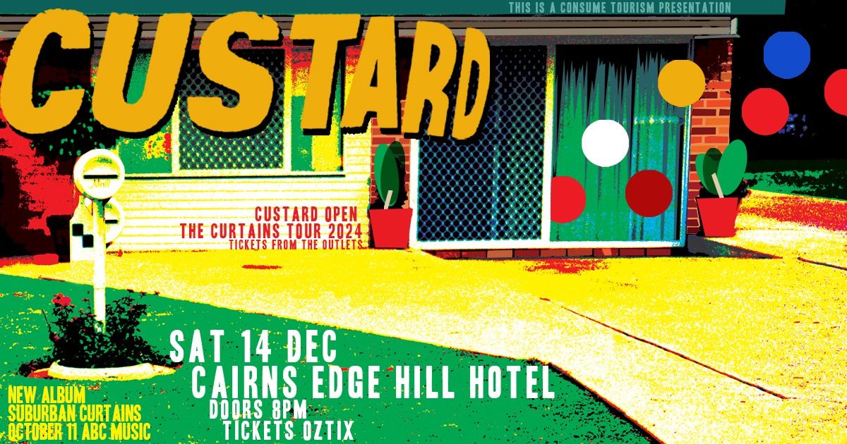 CUSTARD open the curtains SAT 14 DEC - Cairns EDGE HILL TAVERN