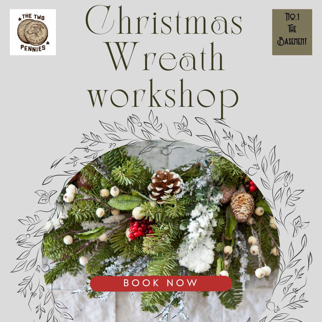 Our annual Wreath making workshops