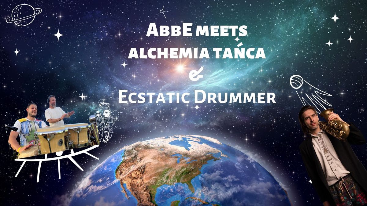 ABBE meets Alchemia Ruchu & Ecstacic Drummer   