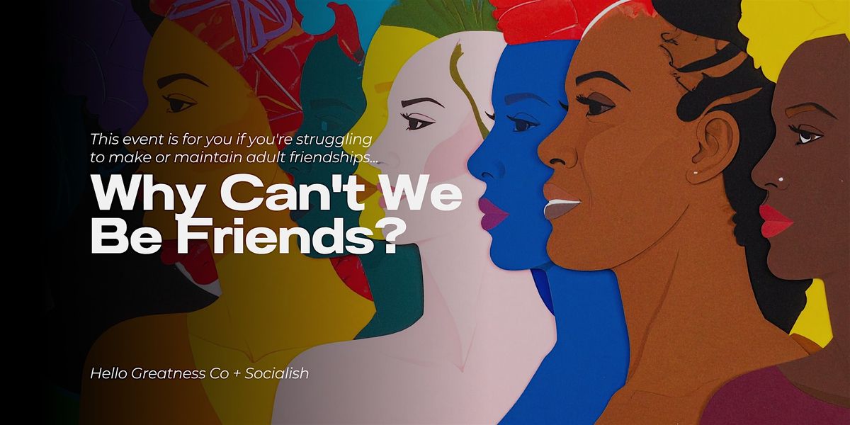 Why Can\u2019t We Be Friends?