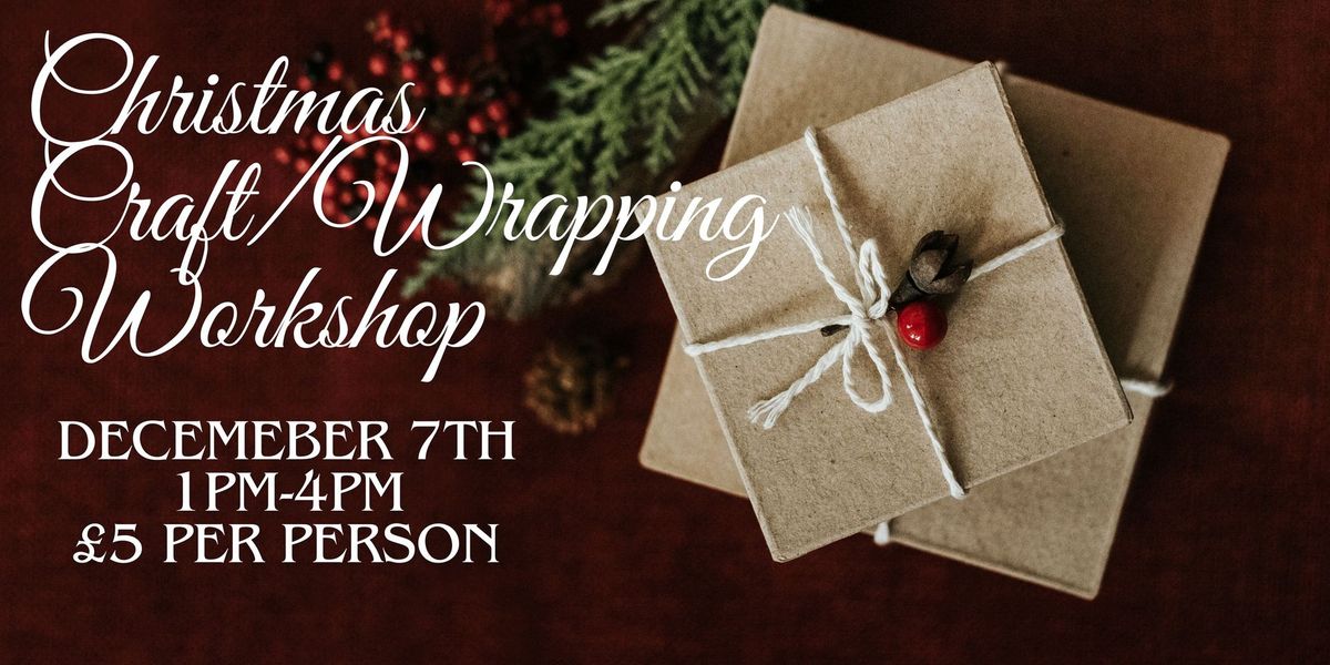 Christmas Craft and Wraping Workshop! 