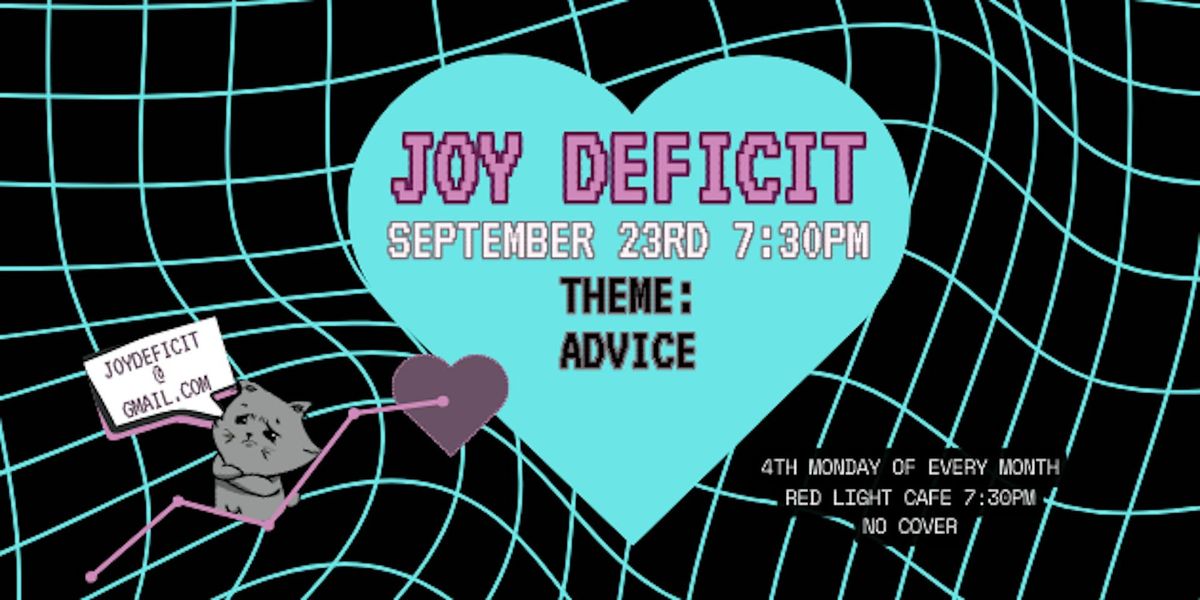 JOY DEFICIT: A Monthly Live Performance Event