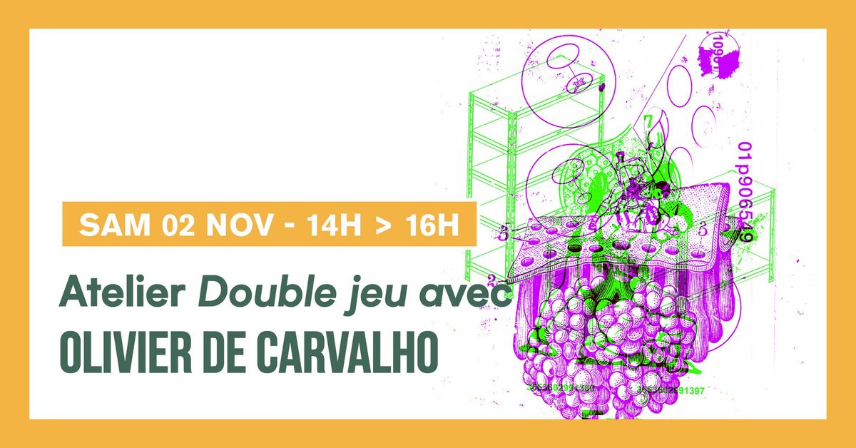 Atelier "Double jeu" avec Olivier de Carvalho 