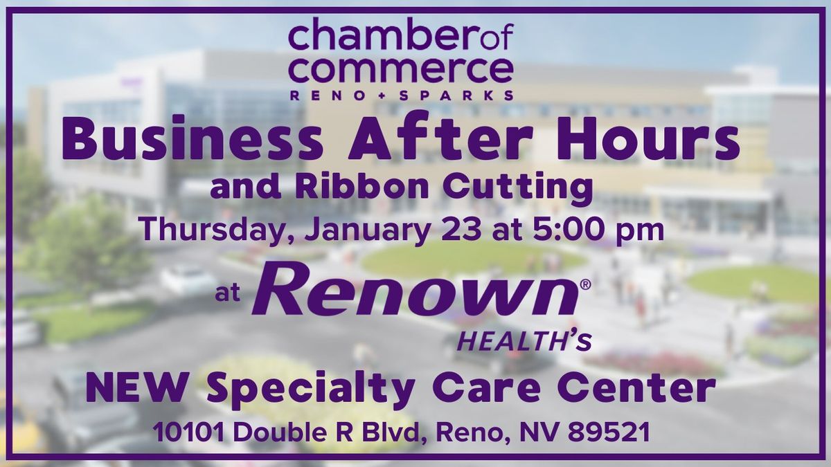 Business After Hours - Renown's NEW Specialty Care Center