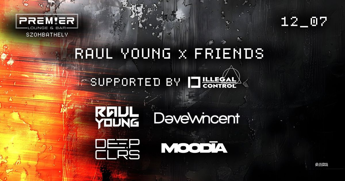 Raul Young X Friends (supported by Illegal Control) | Premier Club | 12.07. Szombathely