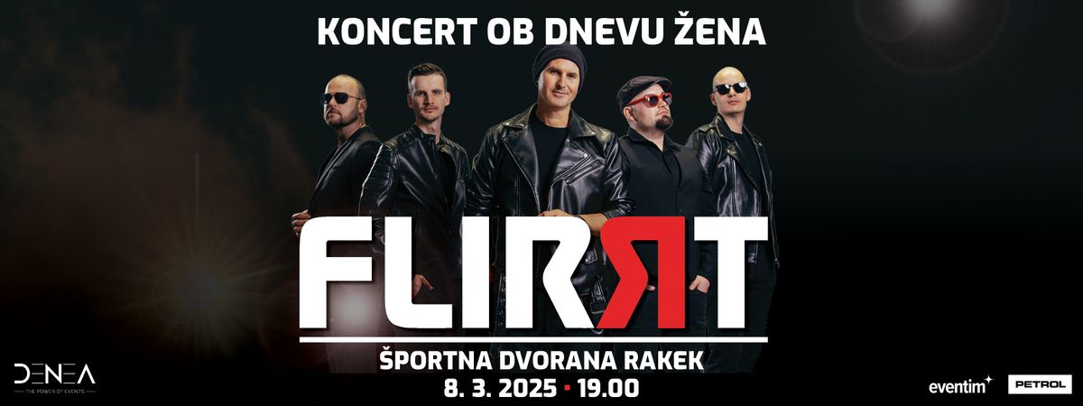 FLIRRT \u2013 KONCERT OB DNEVU \u017dENA \u2022 8.3.2025 \u2022 \u0160PORTNA DVORANA RAKEK, RAKEK 