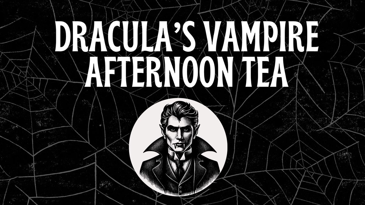 Dracula\u2019s Vampire Afternoon Tea