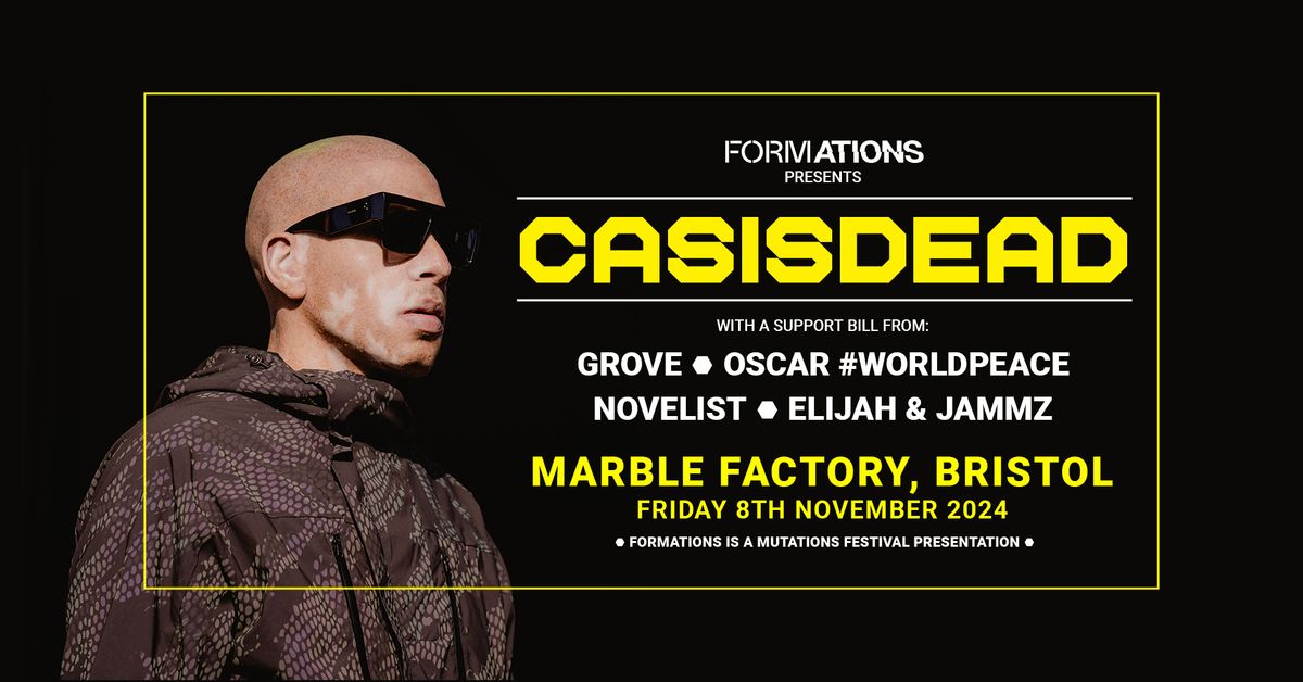 \u2b23 Casisdead + Grove + Novelist + More \u2b23 Marble Factory, Bristol