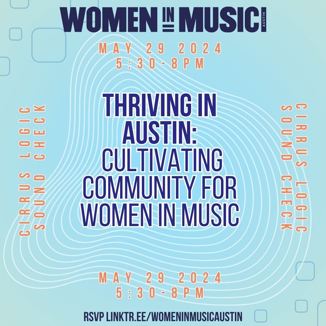 WIM Austin Presents - Thriving In Austin: Cultivating Community For Women In Music