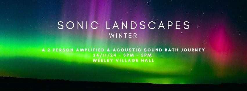 SONIC LANDSCAPES - WINTER: A 2 Person Amplified & Acoustic Sound Bath Journey