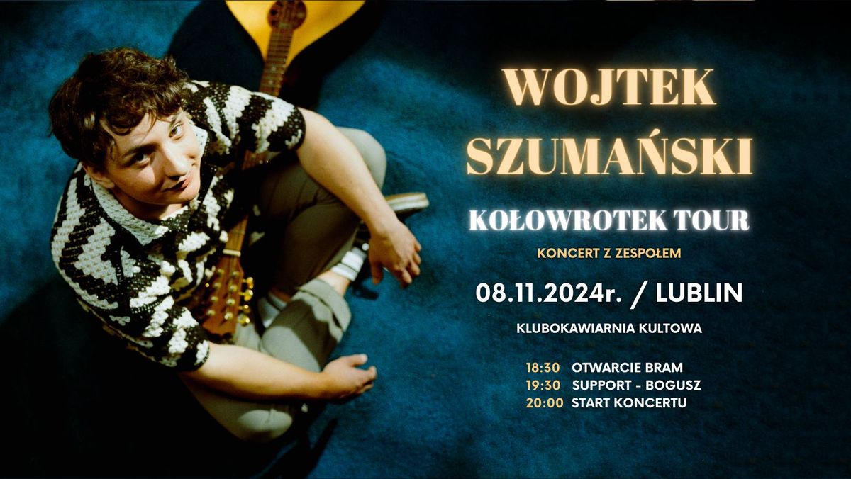 Wojtek Szuma\u0144ski | LUBLIN | Ko\u0142owrotek Tour | Koncert z zespo\u0142em