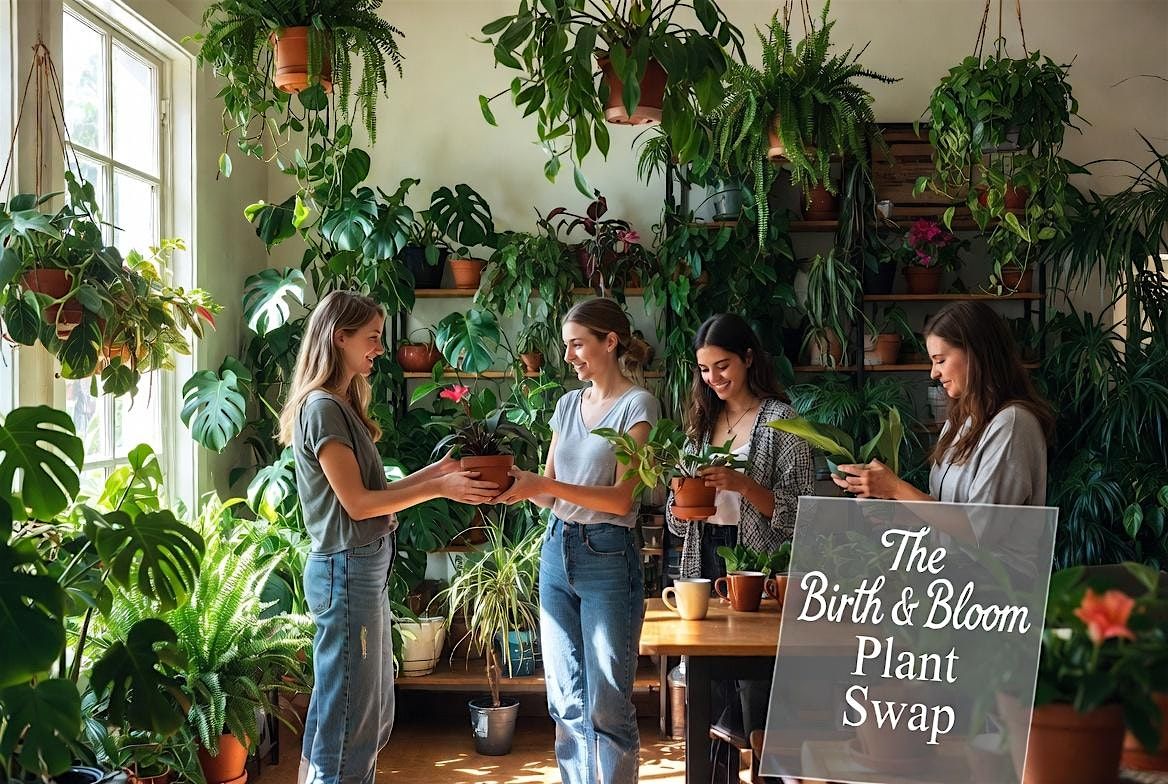 The Birth & Bloom Plant Swap