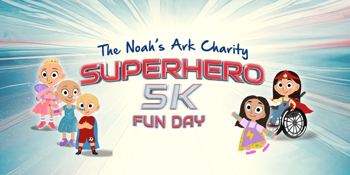 The Noah's Ark Charity Superhero 5k Fun Day