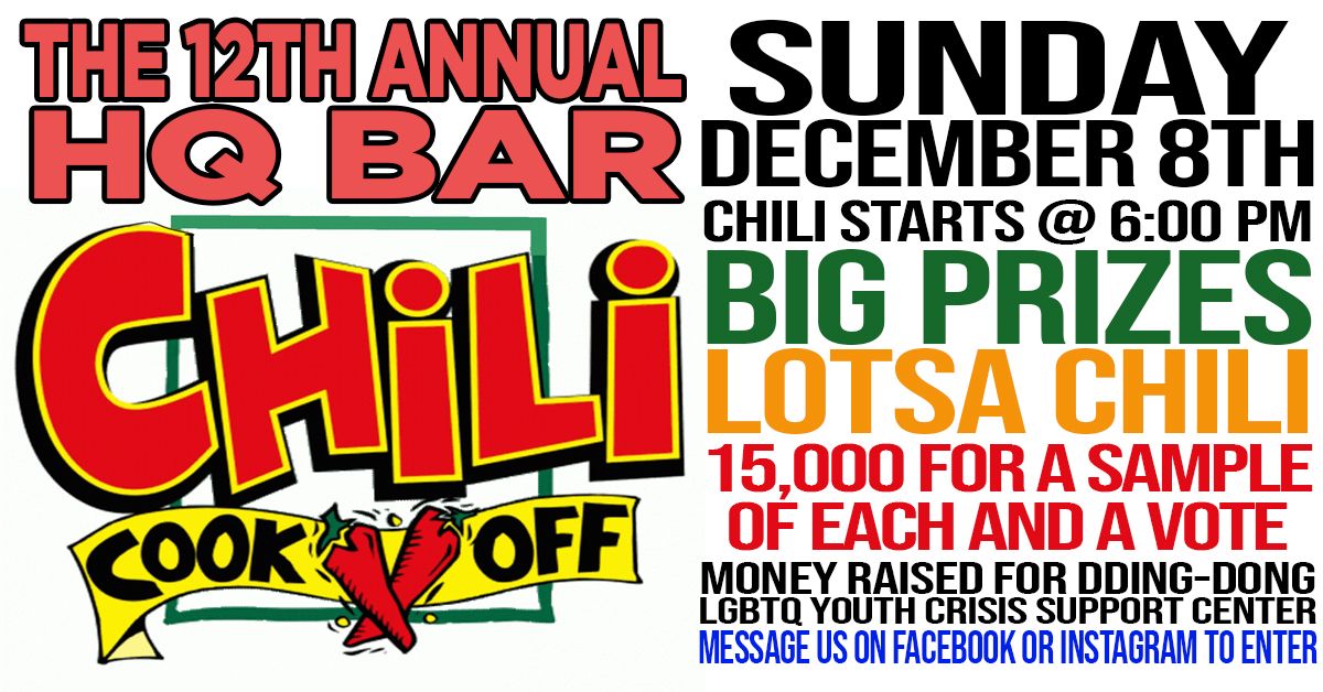 The 12th Annual HQ Bar Chili Cookoff - A Benefit for Dding-Dong LGBTQ Youth Crisis Support Center