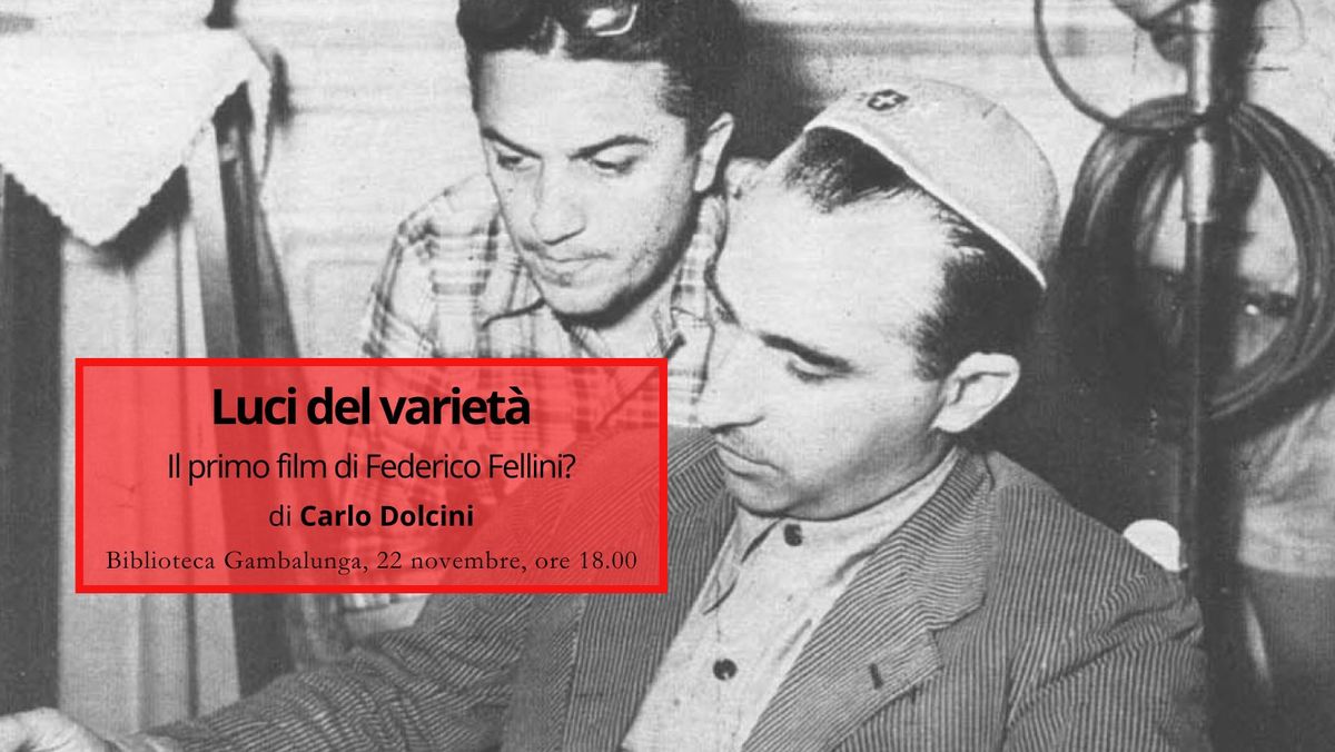 "Luci del variet\u00e0. Il primo film di Federico Fellini?" - Presentazione del libro di Carlo Dolcini