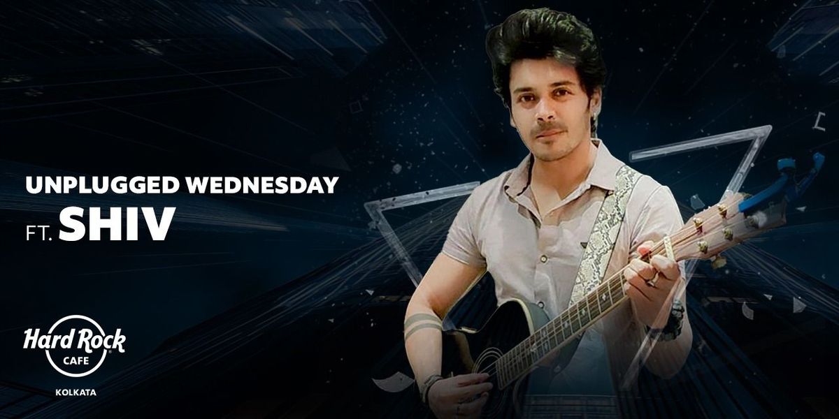 Unplugged Wednesday Ft Shiv