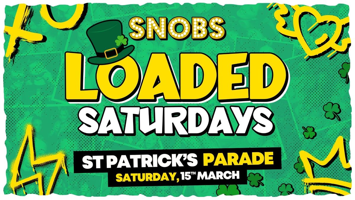 LOADED SATURDAYS, \u2618\ufe0fST PATRICK'S PARADE!\u2618\ufe0f - 15th March