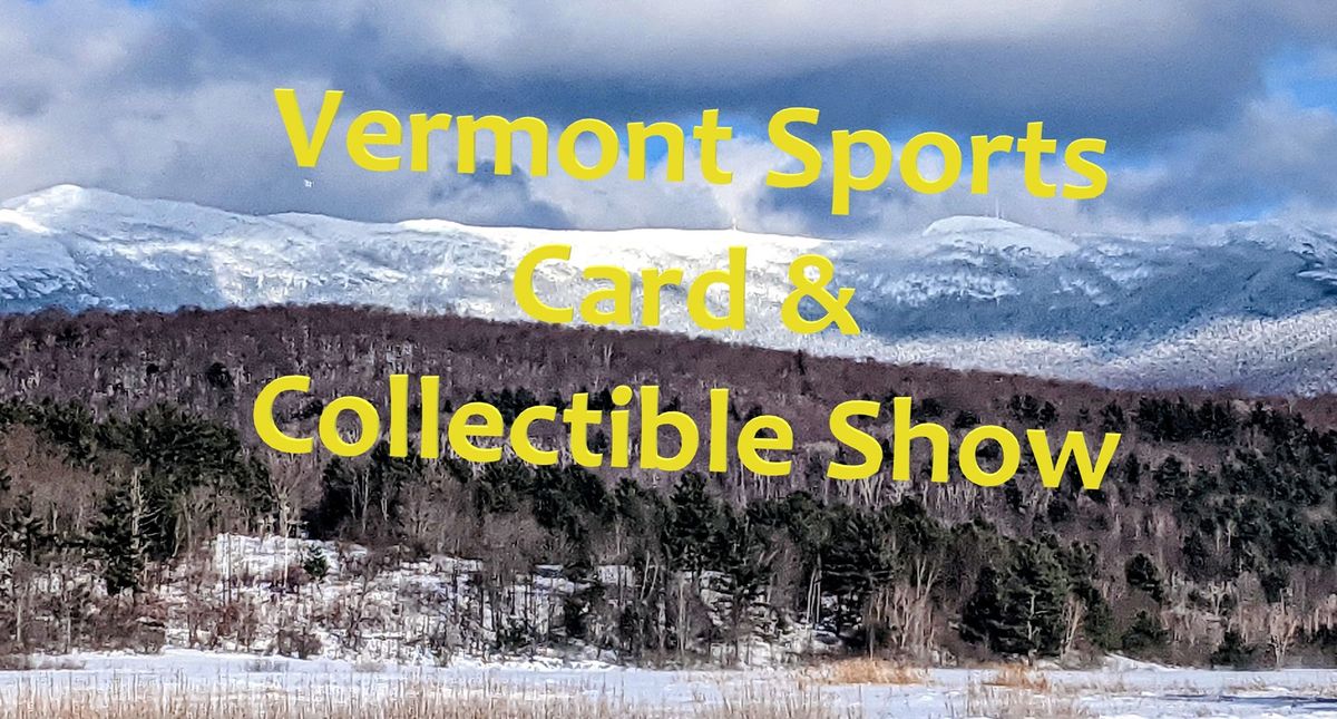 Vermont Sports Card & Collectible Show