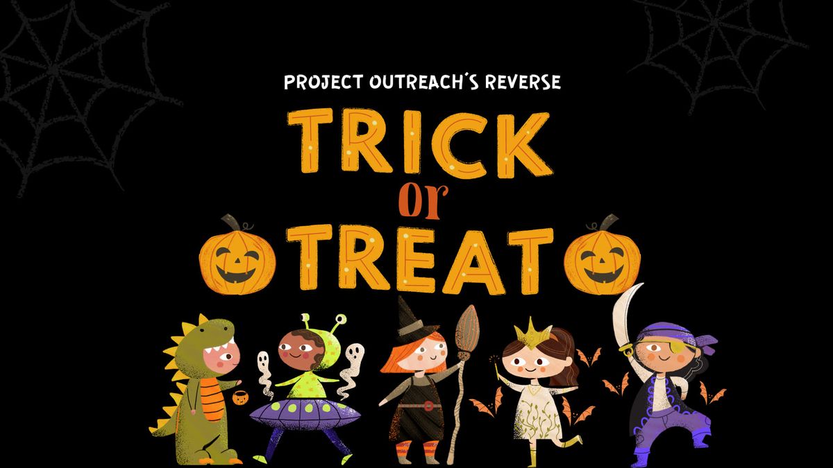 Project Putreach Reverse Trick or Treat