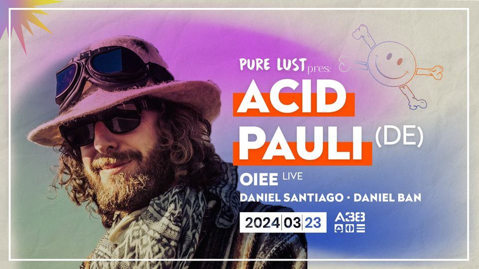 Pure Lust presents: Acid Pauli! (DE) \/ OIEE LIVE!