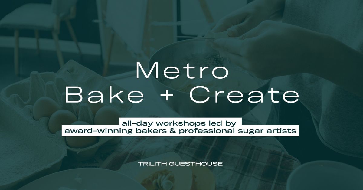 Metro Bake + Create