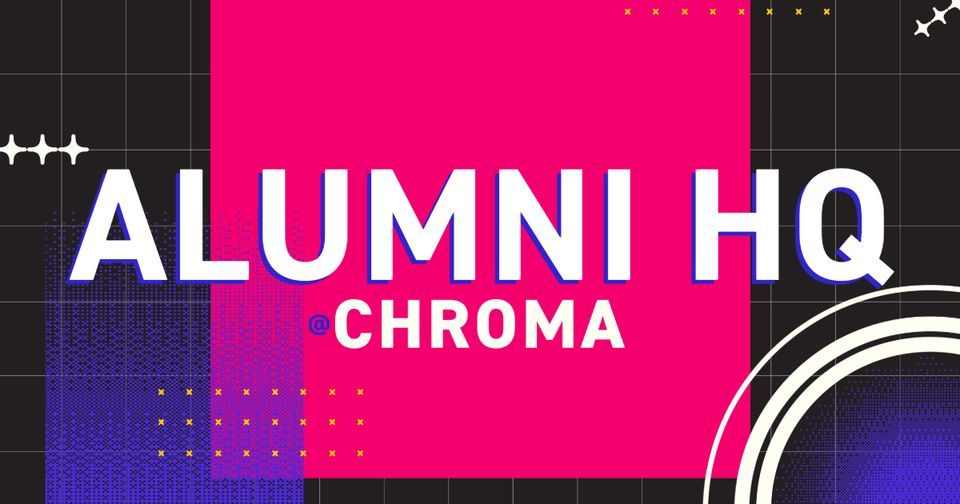 Alumni HQ @ CHROMA 