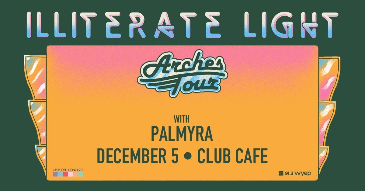 Illiterate Light with Special Guest Palmyra