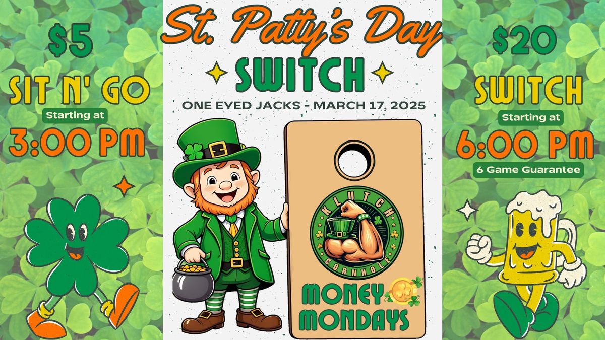 St. Patty's Day Switch & Sit N' Go Powered by Klutch Cornhole and Money Mondays