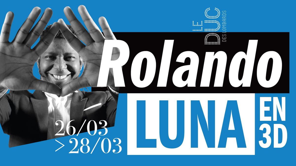 Rolando Luna en 3D au Duc du 26 au 28 mars 2025