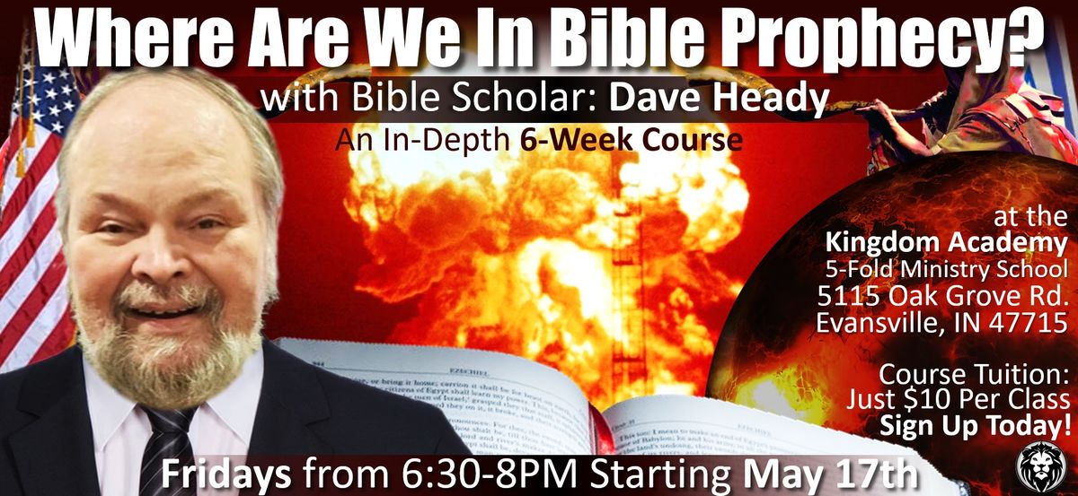 Where Are We in Bible Prophecy? 6-Week Course by Dave Heady