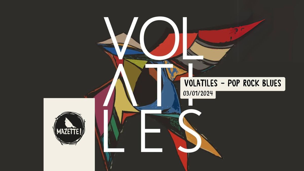 Live @Mazette : Volatiles