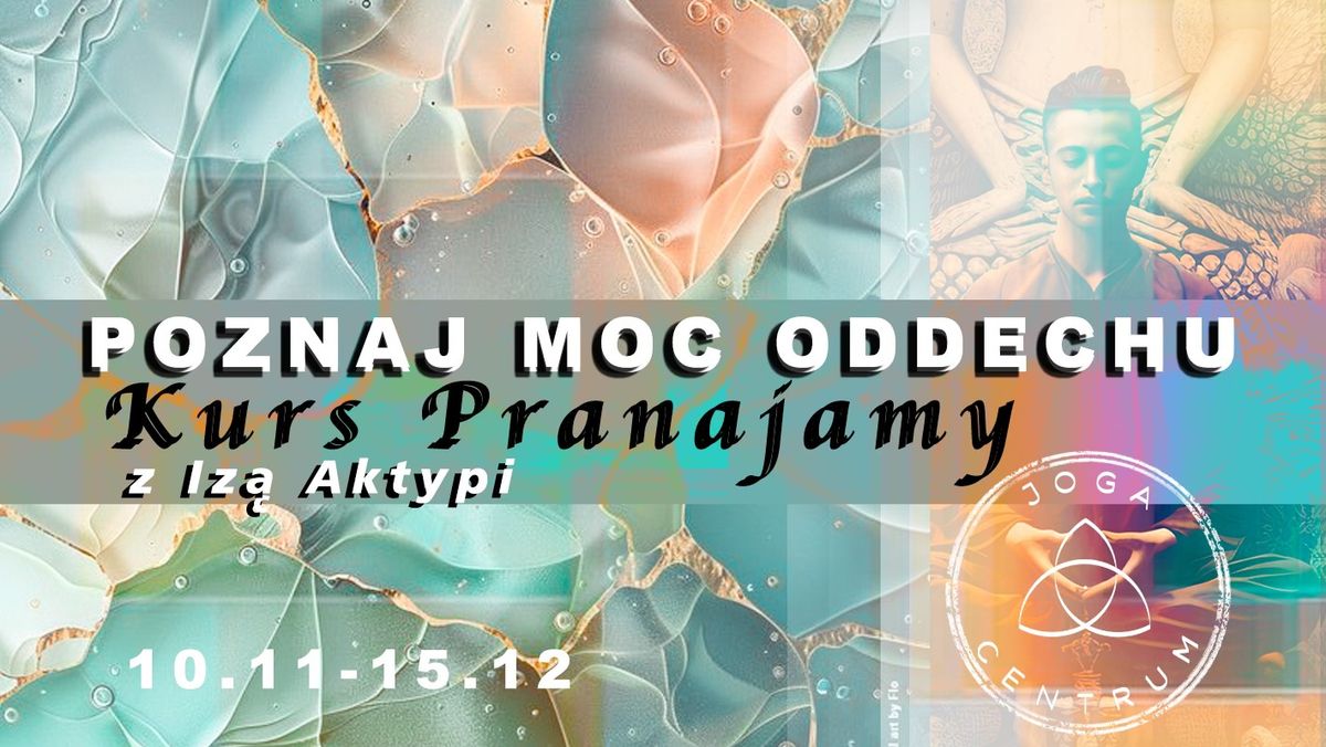 Poznaj moc oddechu - kurs pranajamy