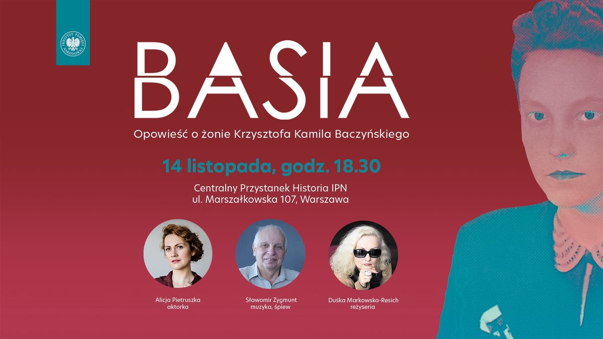 Spektakl "Basia" ze \u015bpiewan\u0105 poezj\u0105 Krzysztofa Kamila Baczy\u0144skiego w Centralnym Przystanku Historia