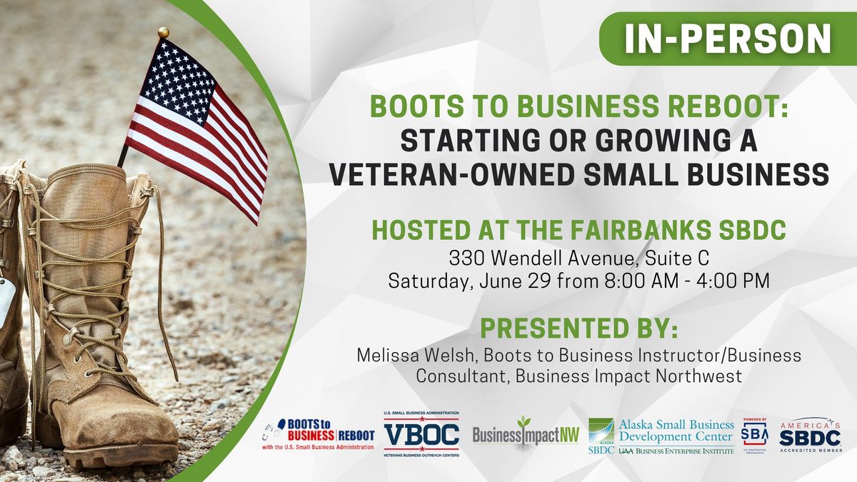Boots to Business Reboot: Starting or Growing a Veteran-Owned Small Business \u2013 Fairbanks