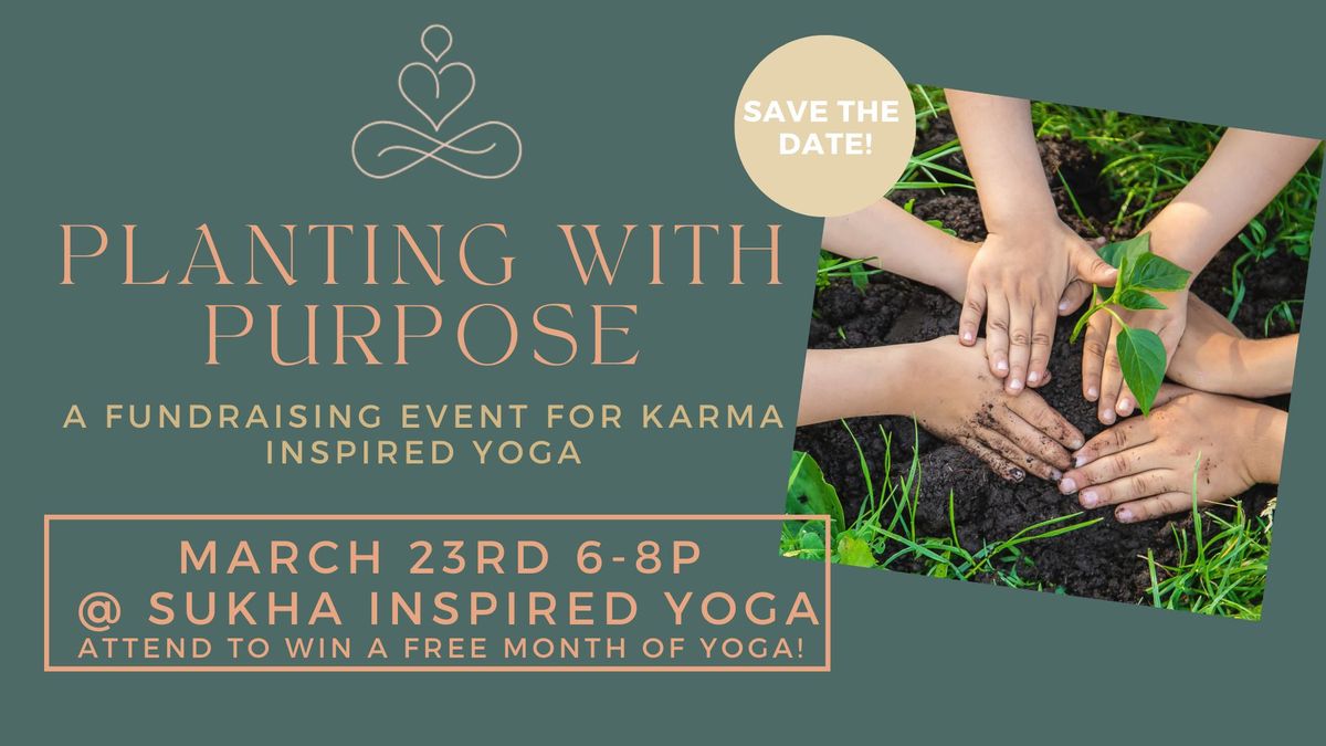 Planting With Purpose: A Fundraising Event for Karma Inspired Yoga