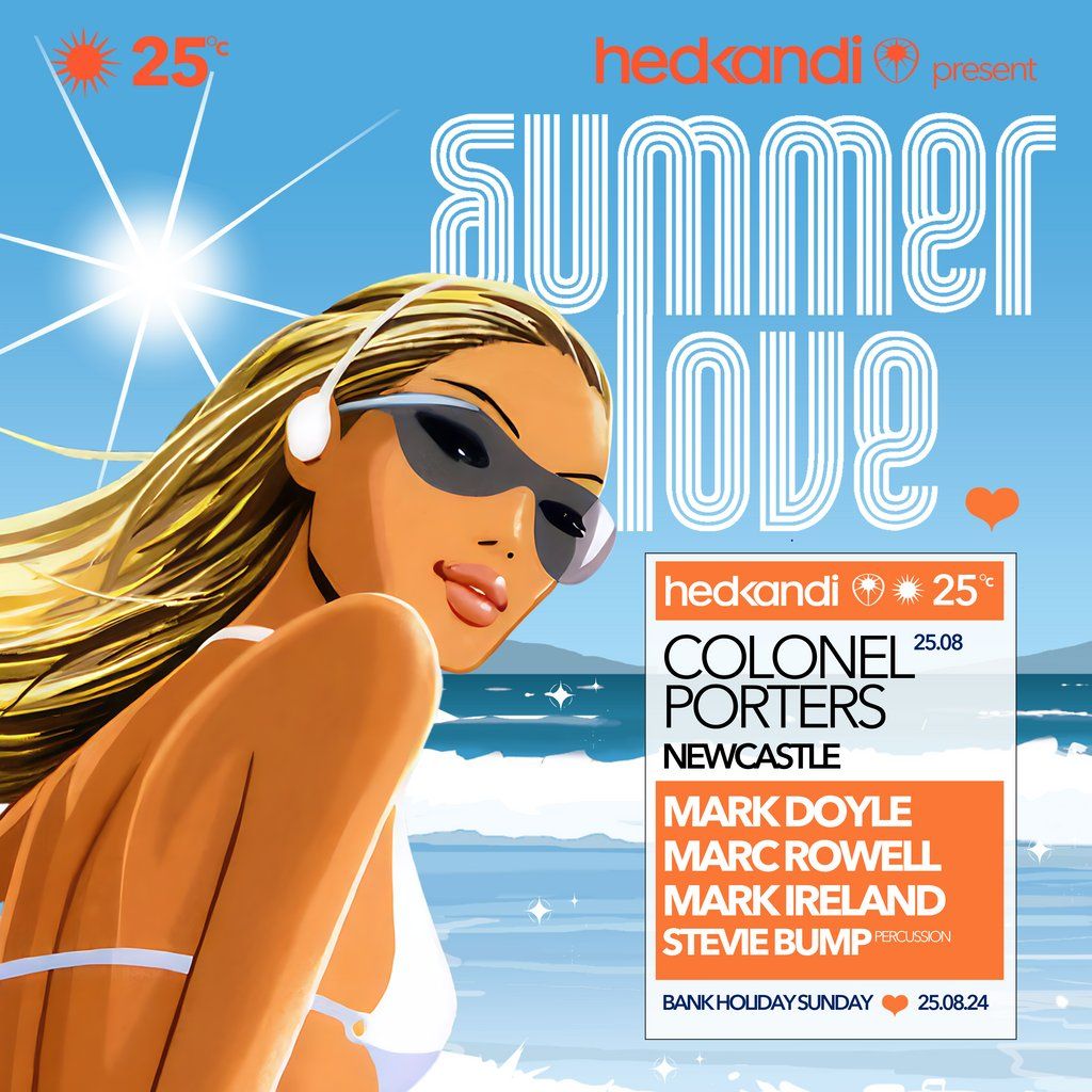 Hedkandi Present Summer Love @ Colonel Porters : Newcastle