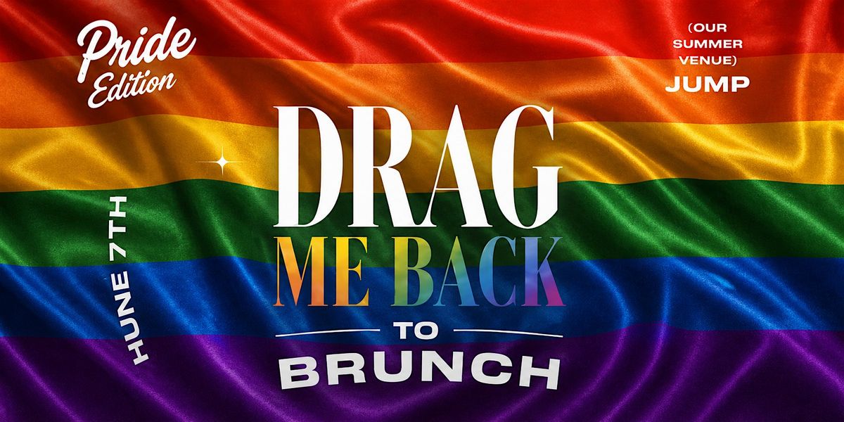 DRAG Me Back To Brunch PRIDE EDITION -Jump - Toronto