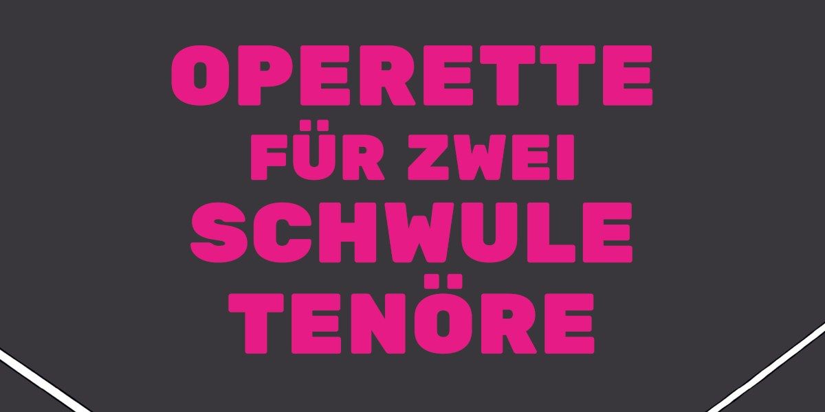 Operette f\u00fcr zwei schwule Ten\u00f6re