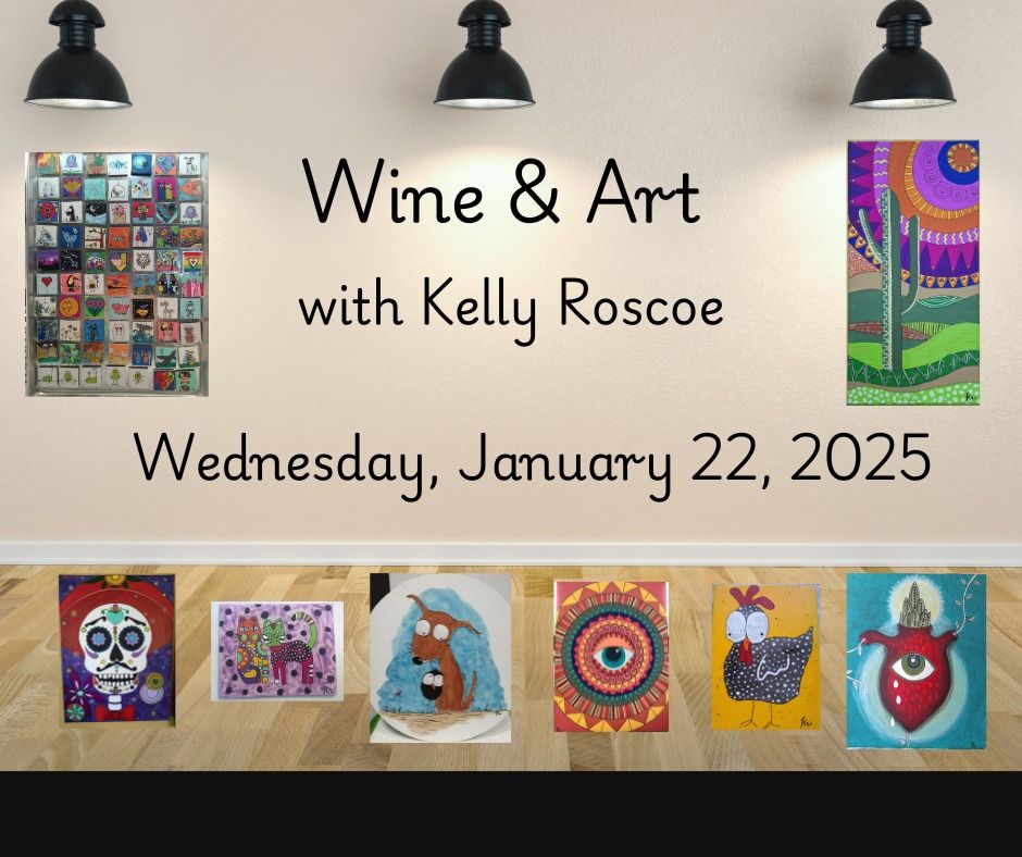 Wine & Art Kelly Roscoe  Wednesday Special Event