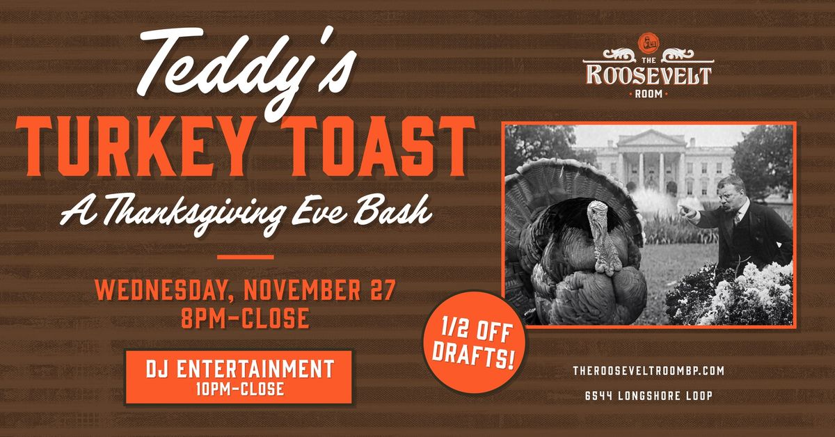 Teddy's Turkey Toast: A Thanksgiving Eve Bash