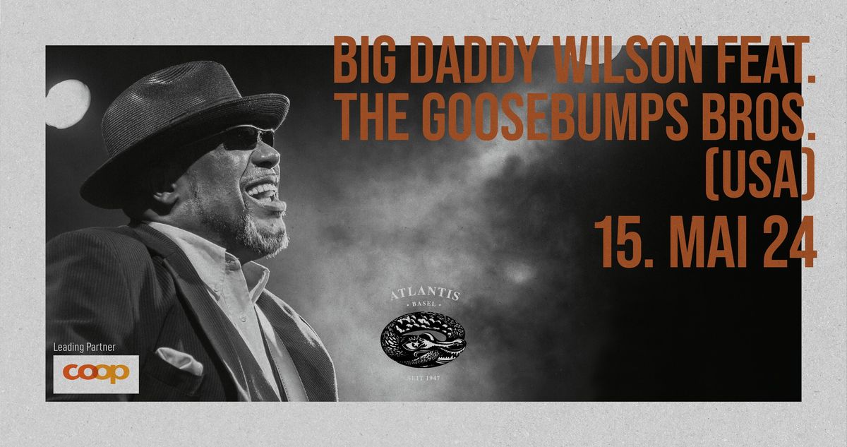 Big Daddy Wilson feat. The Goosebumps Bros. (USA)