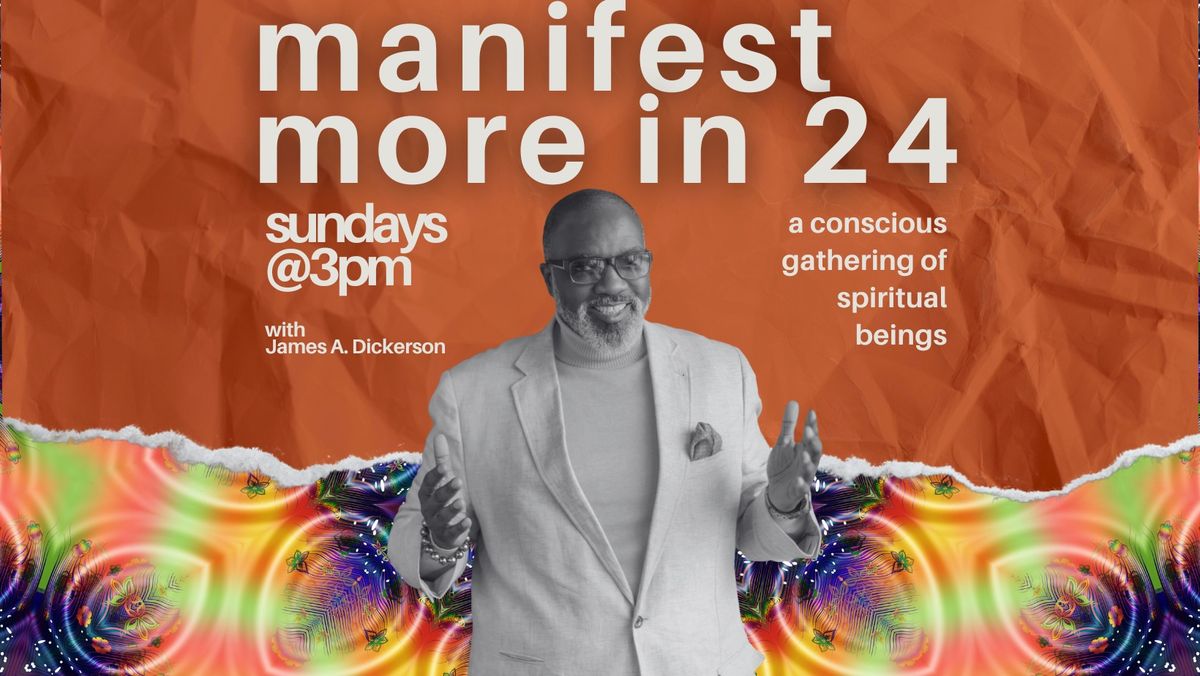 MANIFEST MORE IN 24 - A conscious gathering of spiritual beings