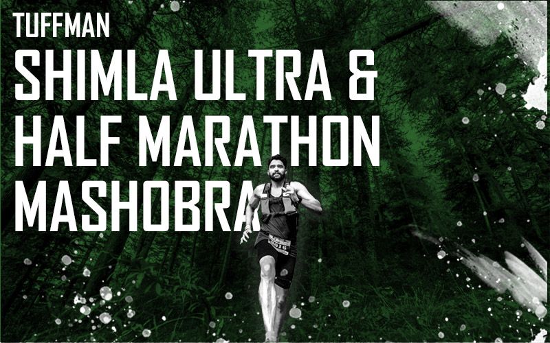 Tuffman Shimla Ultra & Half Marathon Mashobra (9th Edition)