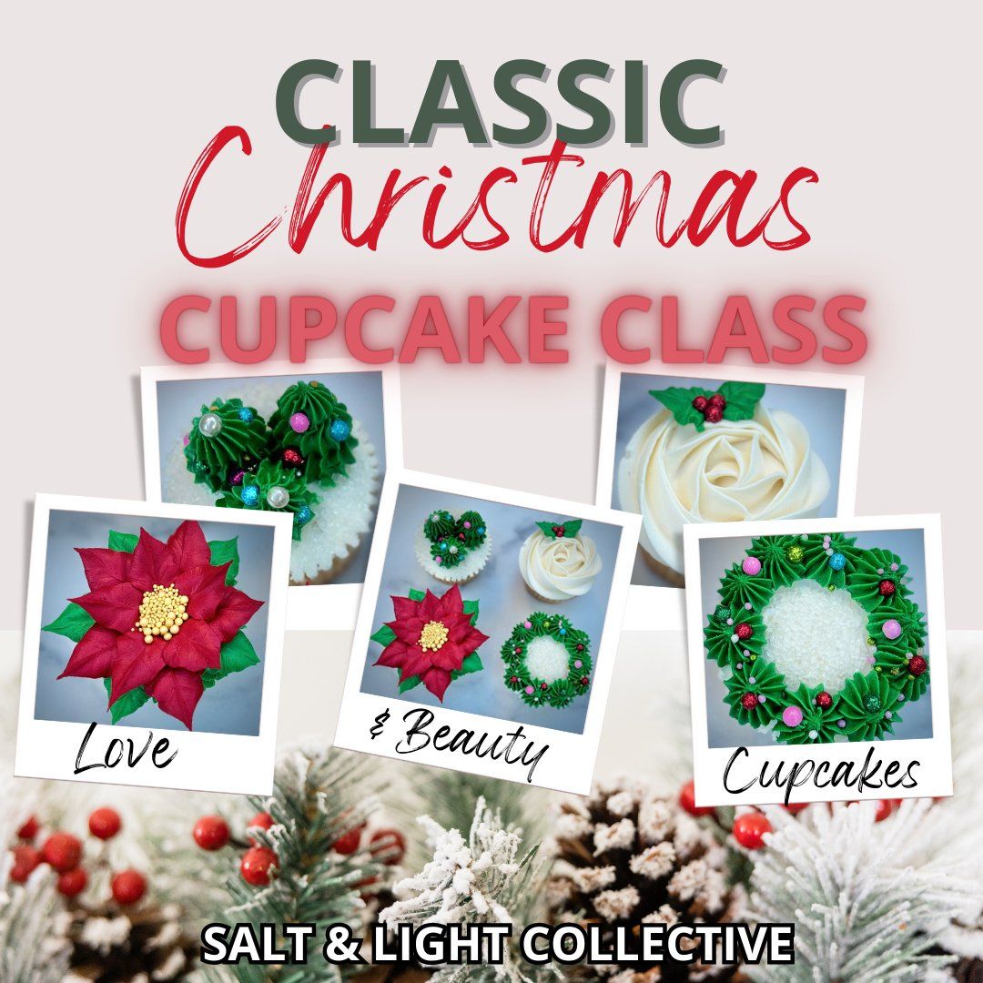 Love & Beauty - Classic Christmas Cupcake Class | Adults & Kids 12+ | December 15