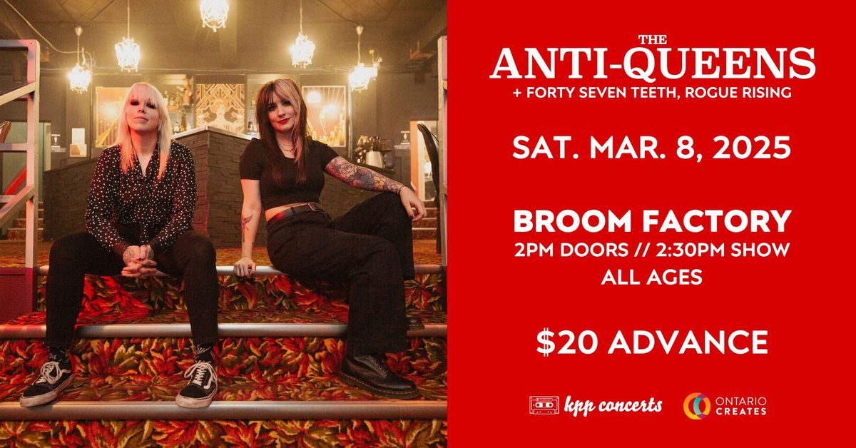 THE ANTI-QUEENS + Forty Seven Teeth, Rogue Rising  \/\/ March 8 (Matinee), Broom Factory, Kingston